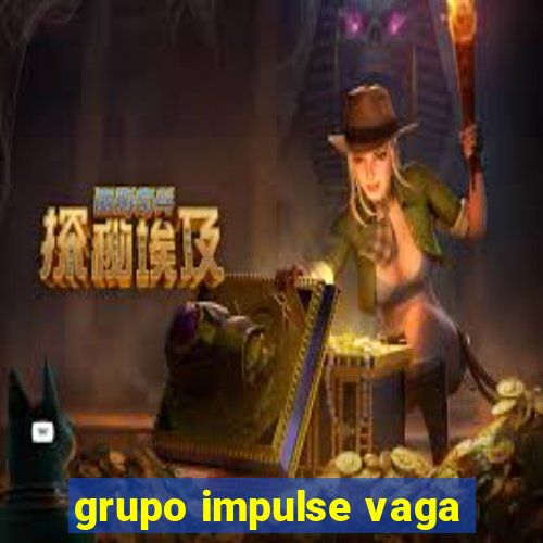 grupo impulse vaga